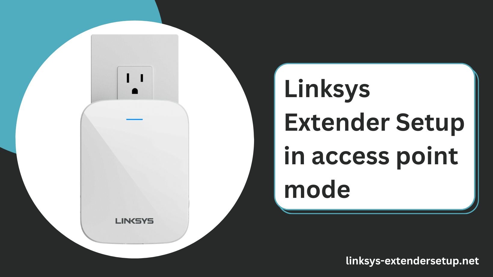 You are currently viewing The ultimate guide for the Linksys extender setup in access point mode