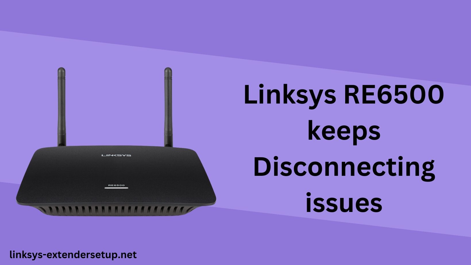 You are currently viewing Troubleshooting Linksys RE6500 WiFi Range Extender Keeps Disconnecting Issues