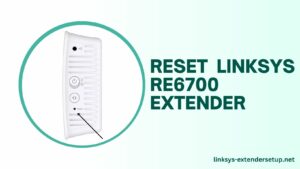 Read more about the article Reset Your Linksys RE6700 Extender: A Simple Guide