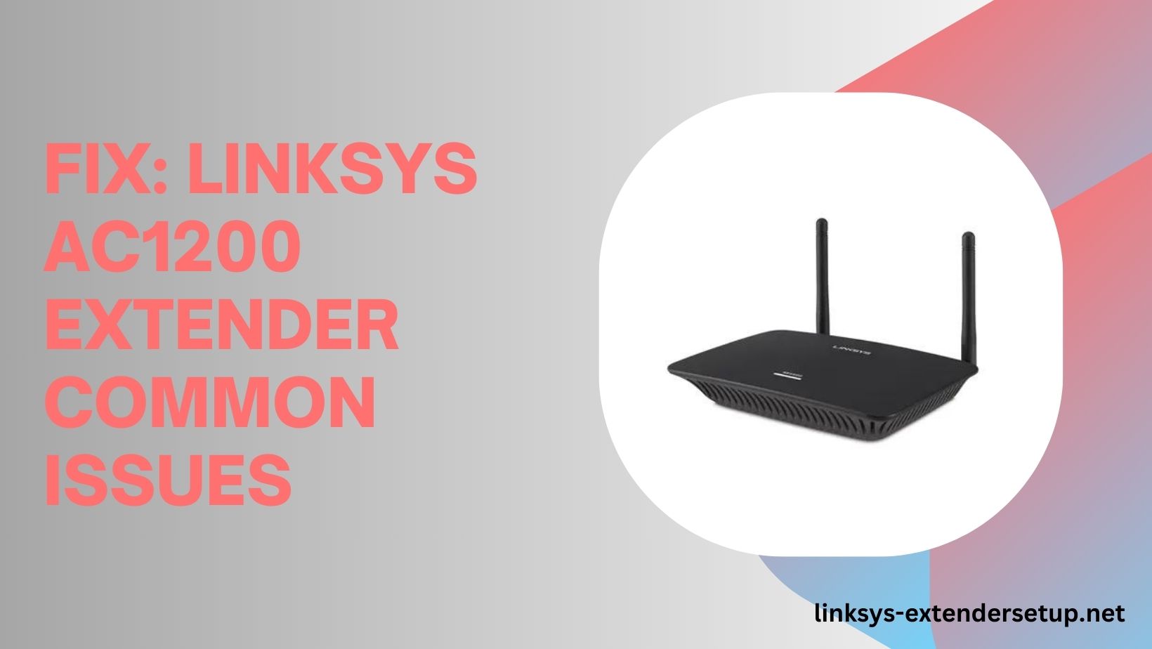 Read more about the article Linksys AC1200 WiFi Range Extender: Troubleshooting Common Issues