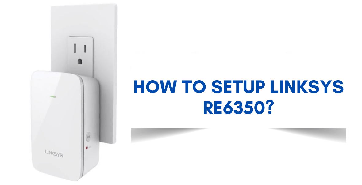 You are currently viewing Linksys RE6350 Setup: Boosting Your Wi-Fi Signal
