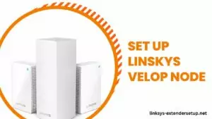 Read more about the article Enhancing Your Home’s WiFi Coverage: A Step-by-Step Guide to Setting Up Linksys Velop Nodes