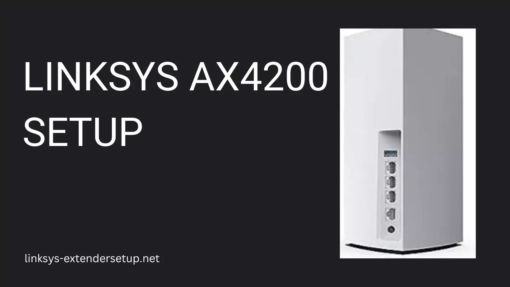 You are currently viewing A Comprehensive Guide to Linksys AX4200 Setup