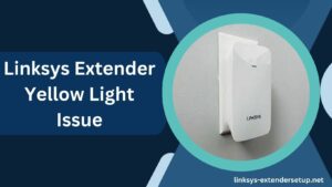 Read more about the article A Guide to Fix Linksys Extender Yellow Light Issue