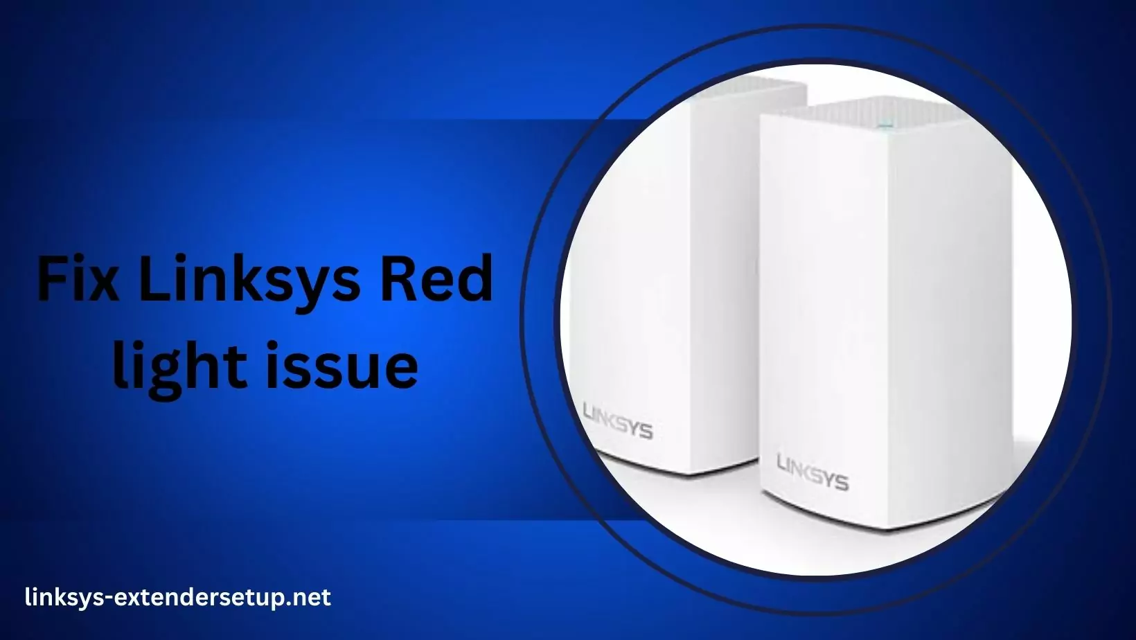 Read more about the article How to Resolve the Linksys Red Light problem?