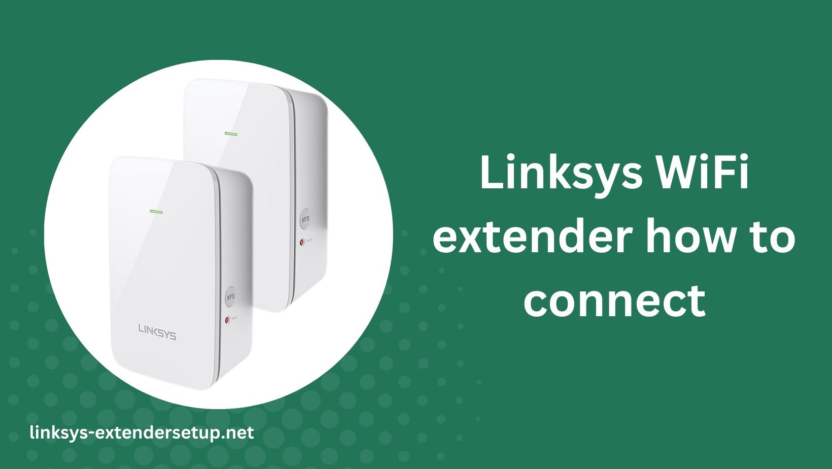 You are currently viewing Step-by-Step Guide: Linksys WiFi extender how to connect