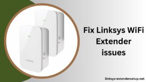 Read more about the article How to Fix Linksys WiFi Extender issues?