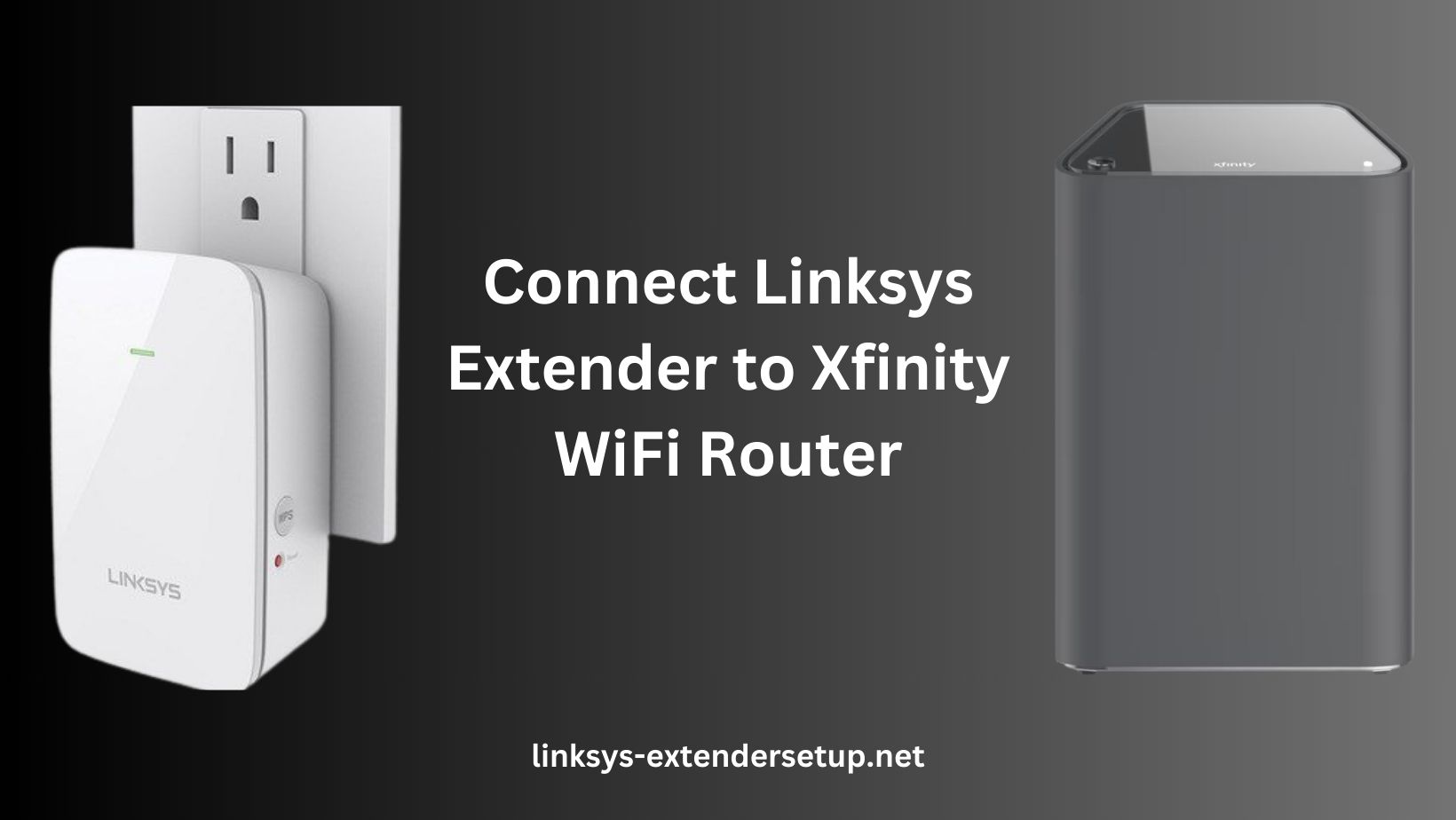 Read more about the article Ultimate guide for Connect Linksys Extender to Xfinity WiFi Router