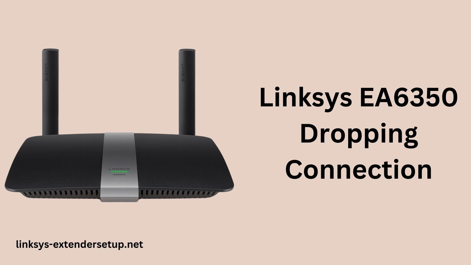 Read more about the article How to fix Linksys EA6350 Dropping Connection issue? 