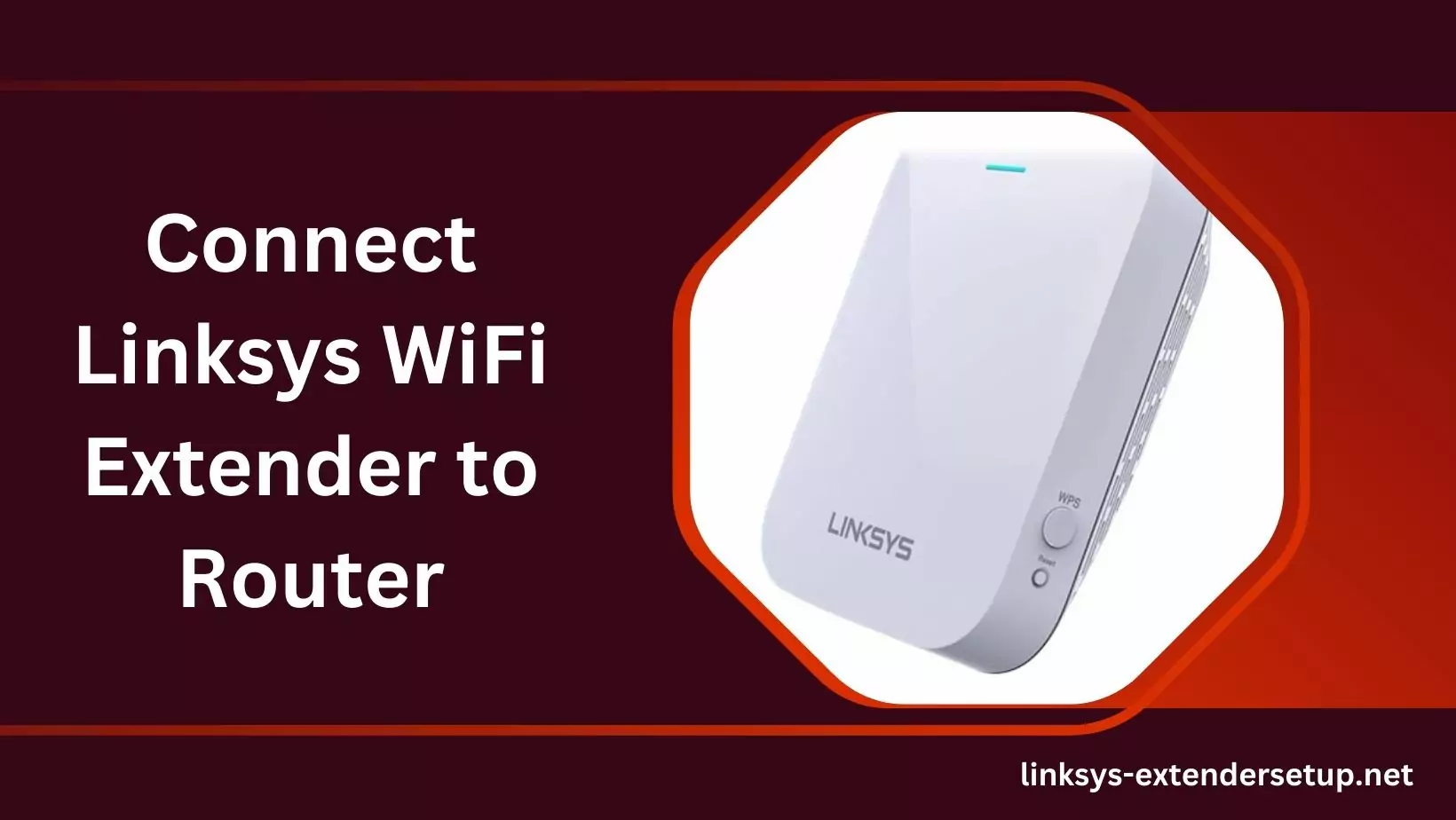 Read more about the article A Quick Tutorial on Connect Linksys WiFi Extender to Router 