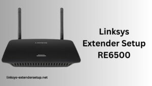 Read more about the article Complete Steps for Optimal Linksys RE6500 Performance