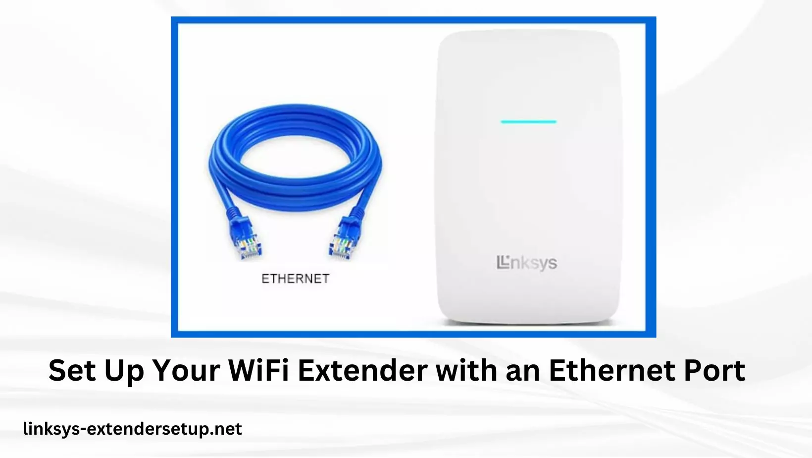 Read more about the article How to Set Up Your WiFi Extender with an Ethernet Port 