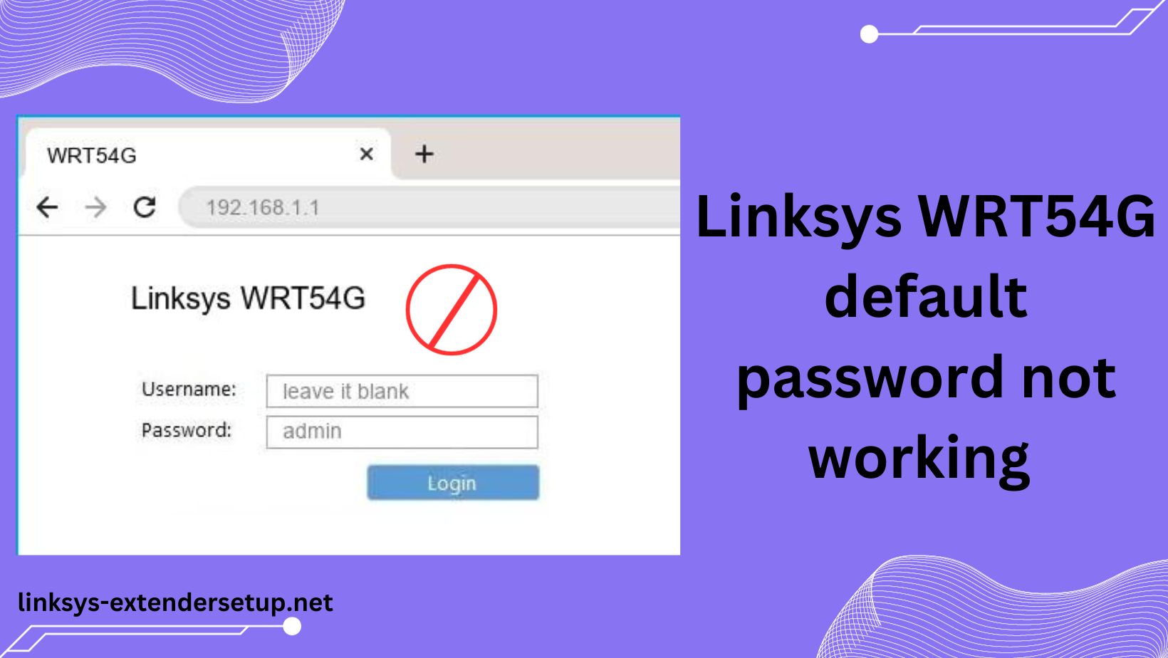 You are currently viewing Guide to solve Linksys WRT54G default password not working issue