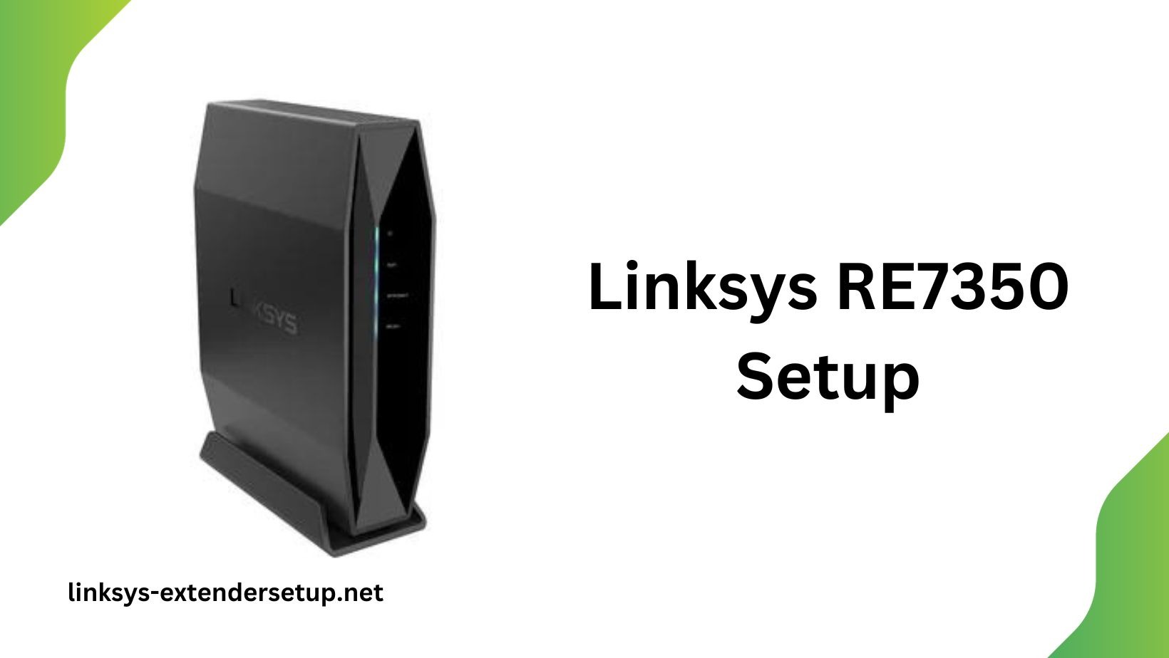 You are currently viewing Detailed Guide to linksys RE7350 setup