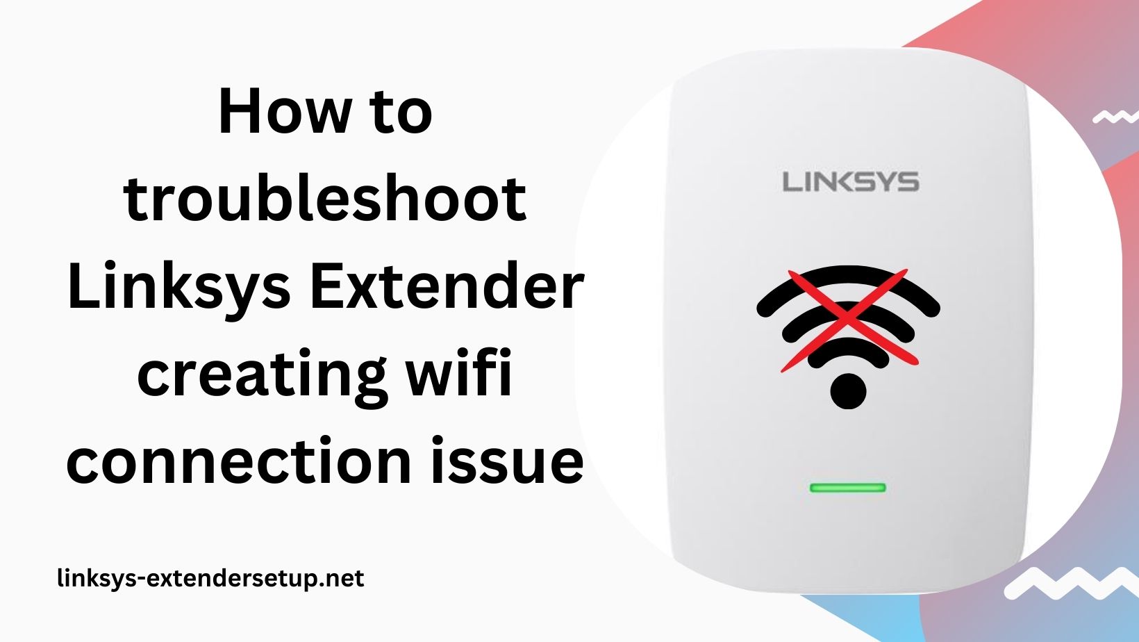 You are currently viewing How to troubleshoot Linksys Extender creating wifi connection issue