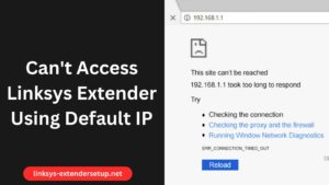 Read more about the article Overcome the Problem of “Can’t Access Linksys Extender Using Default IP”!