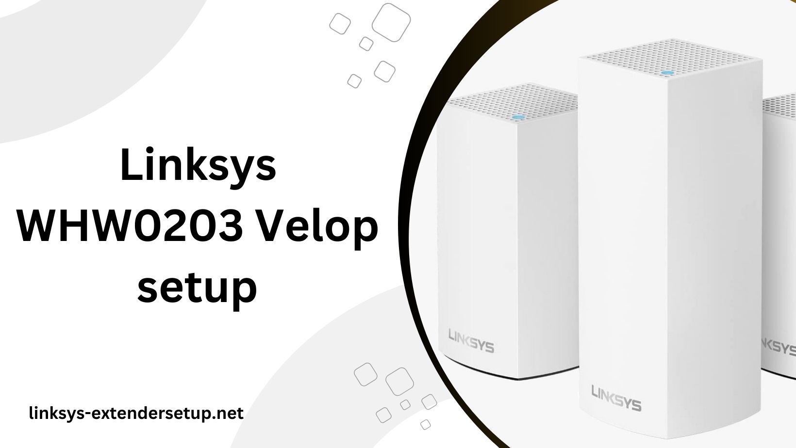 You are currently viewing An Introduction to Linksys WHW0203 Velop Setup