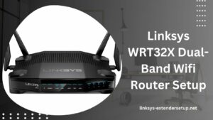 Read more about the article Complete guide for Linksys WRT32X Dual-Band Wifi Router Setup