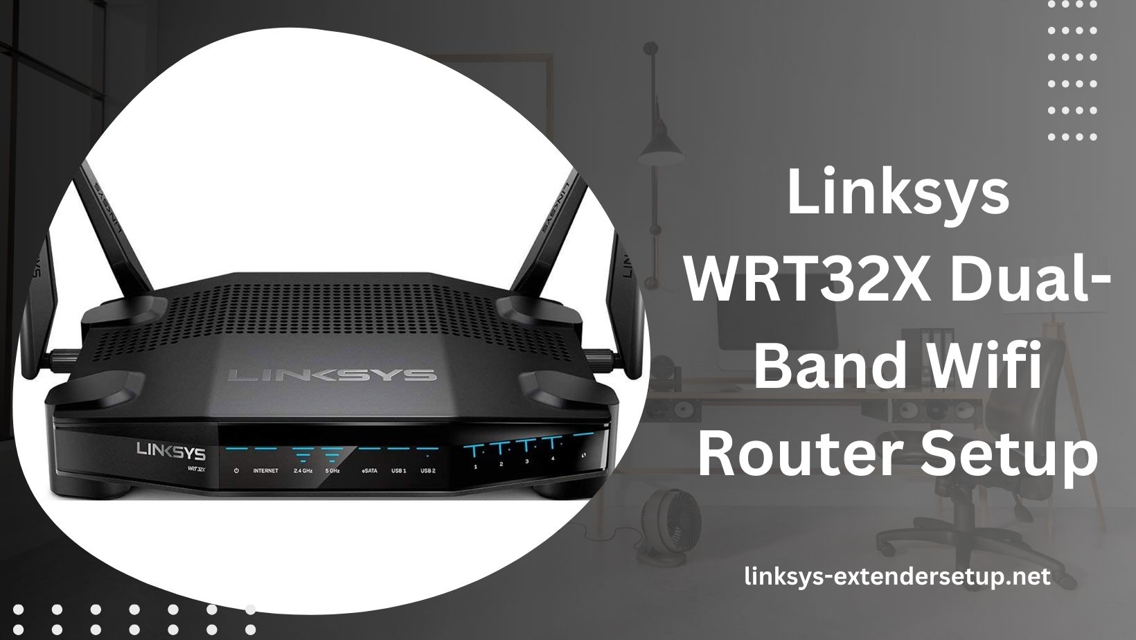 You are currently viewing Complete guide for Linksys WRT32X Dual-Band Wifi Router Setup