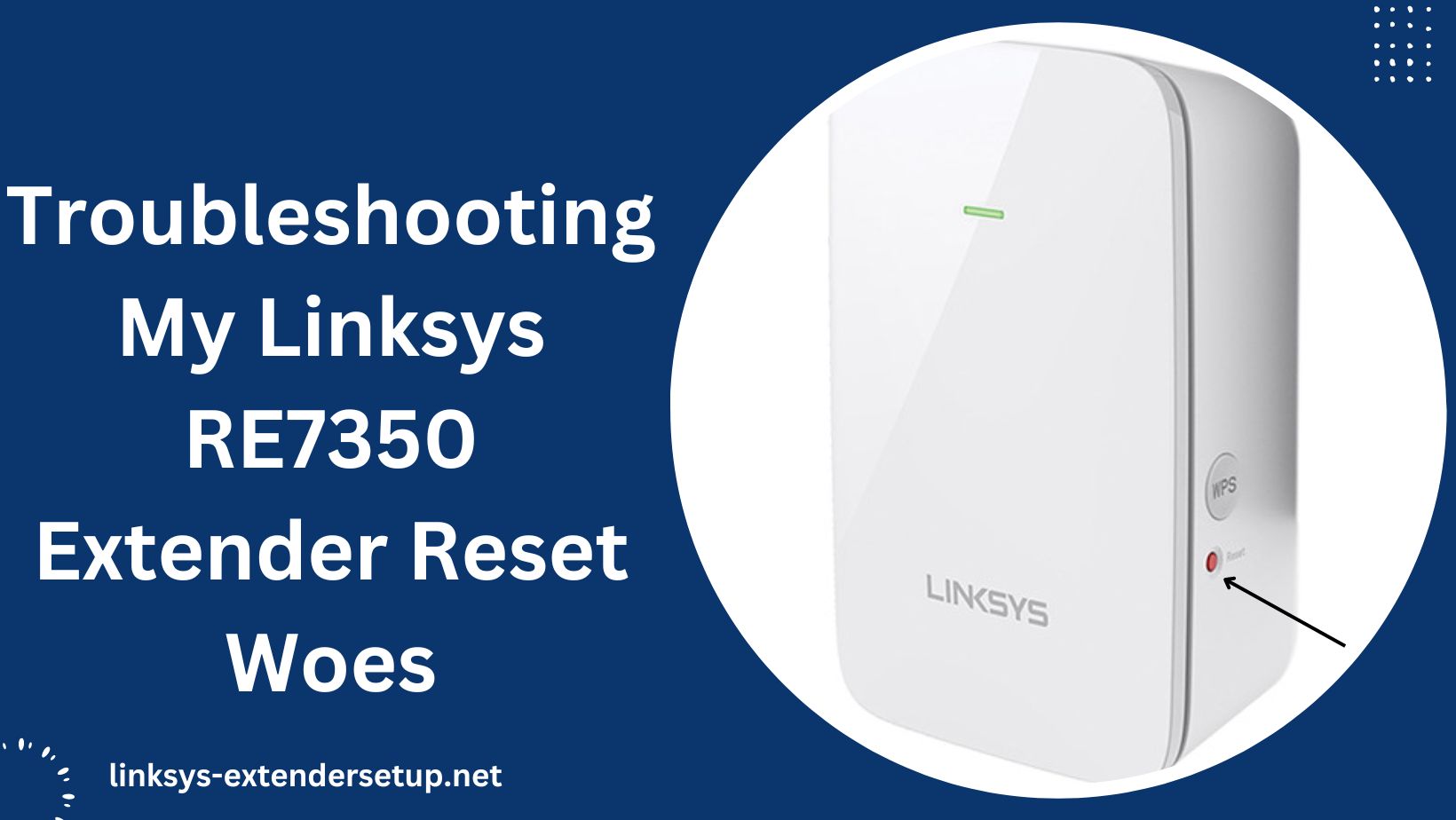 Read more about the article Troubleshooting My Linksys RE7350 Extender Reset Woes – Quick Fix Guide