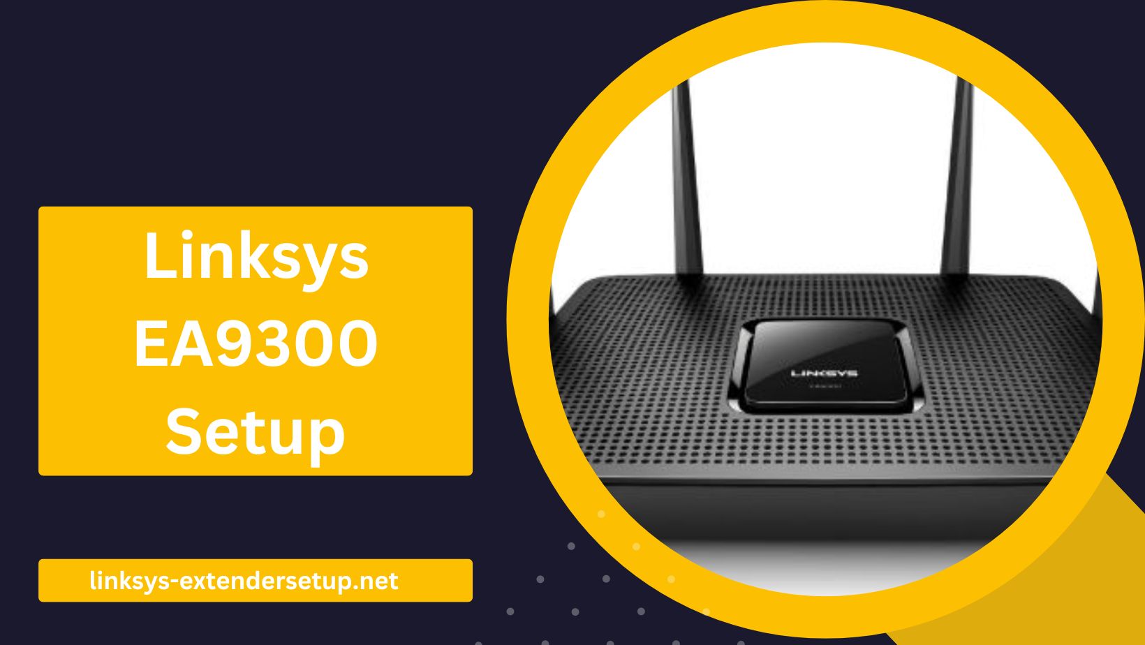 You are currently viewing Complete Guide to Linksys EA9300 Setup Success
