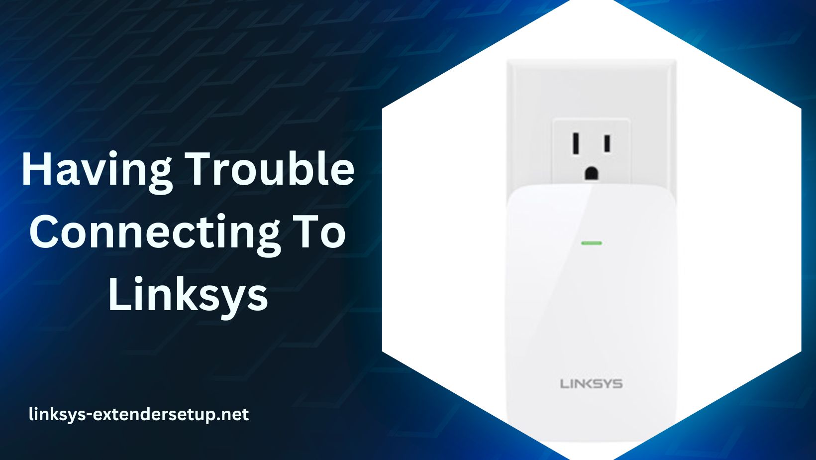 Read more about the article Having Trouble Connecting To Linksys? Common Problems and Solutions