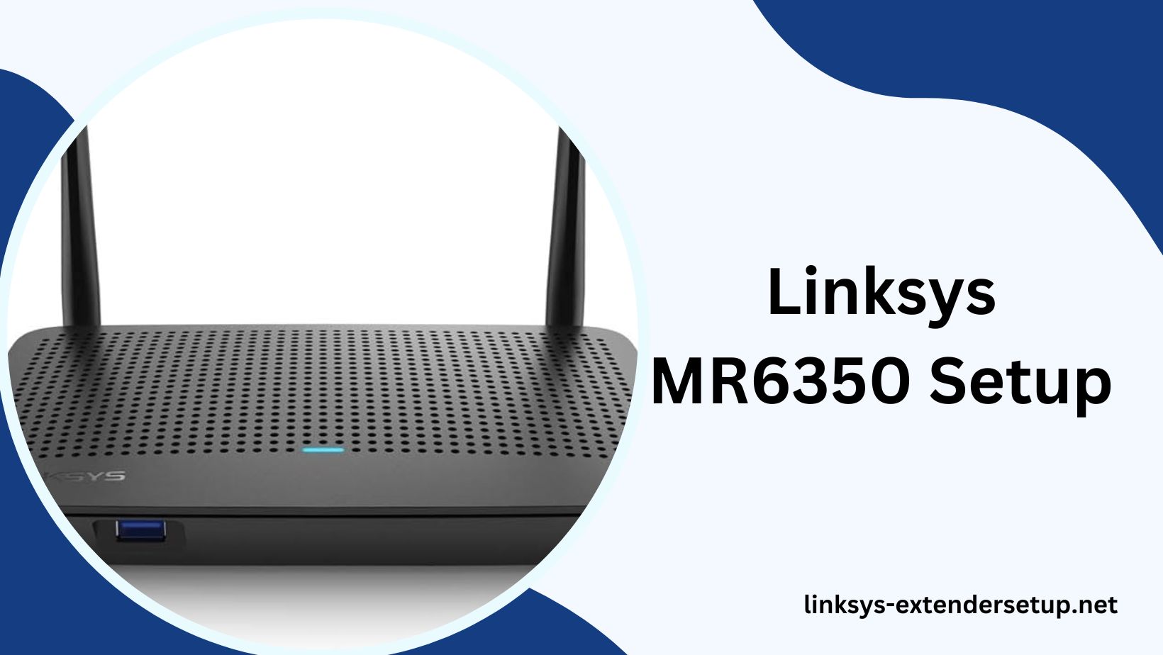 Read more about the article Get Your Linksys MR6350 Setup Done in Minutes!