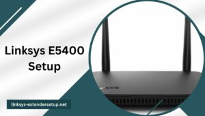 Read more about the article A User-Friendly Guide to Linksys E5400 Setup