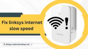 Read more about the article Fix linksys internet slow speed : Boost Your Wi-Fi in 5 Easy Steps